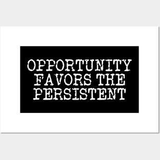 Opportunity Favors The Persistent Posters and Art